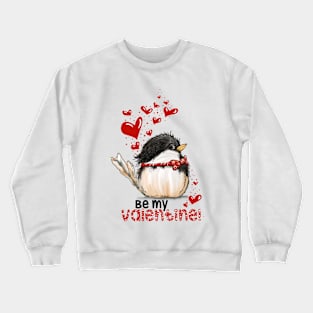 Be My Valentine Chicadee Crewneck Sweatshirt